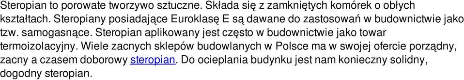 Steropian aplikowany jest często w budownictwie jako towar termoizolacyjny.