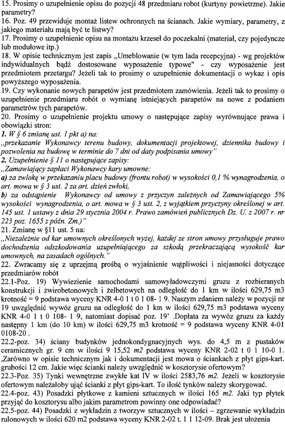 W opisie technicznym jest zapis,,umeblowanie (w tym lada recepcyjna) - wg projekt6w indywidualnych bqdi dostosowane wyposaienie typowe" - czy wyposaienie jest przedmiotem przetargu?