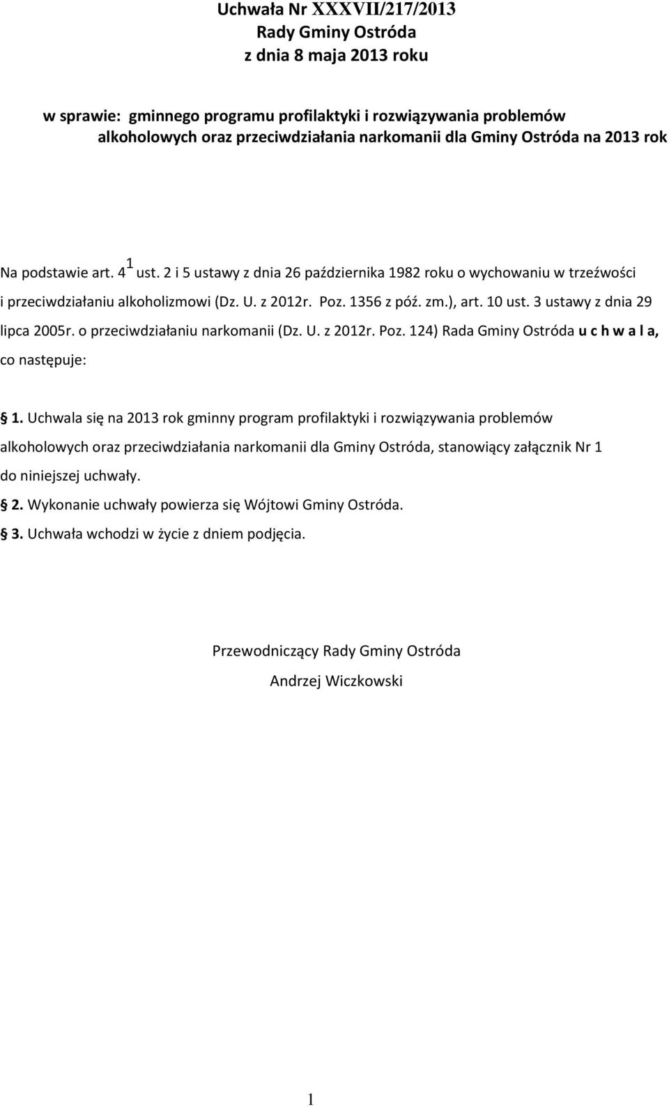 10 ust. 3 ustawy z dnia 29 lipca 2005r. o przeciwdziałaniu narkomanii (Dz. U. z 2012r. Poz. 124) Rada Gminy Ostróda u c h w a l a, co następuje: 1.