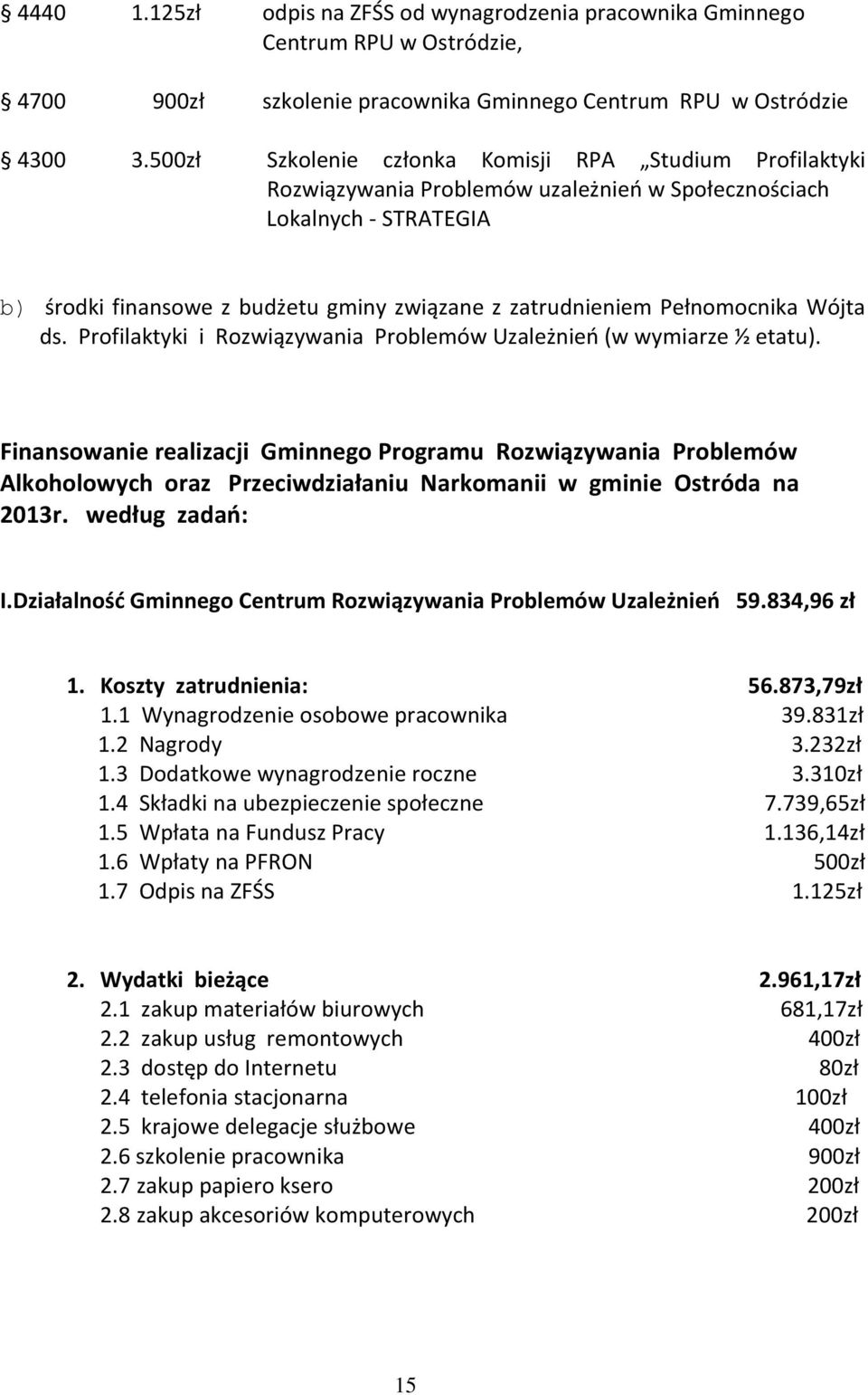 Pełnomocnika Wójta ds. Profilaktyki i Rozwiązywania Problemów Uzależnień (w wymiarze ½ etatu).