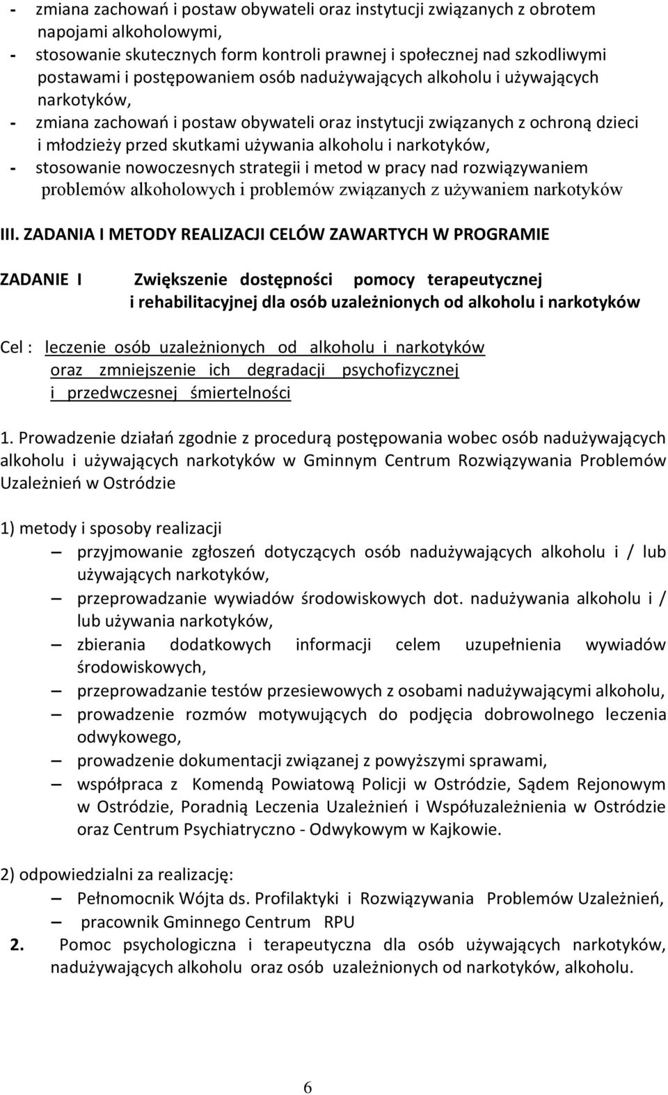 stosowanie nowoczesnych strategii i metod w pracy nad rozwiązywaniem problemów alkoholowych i problemów związanych z używaniem narkotyków III.