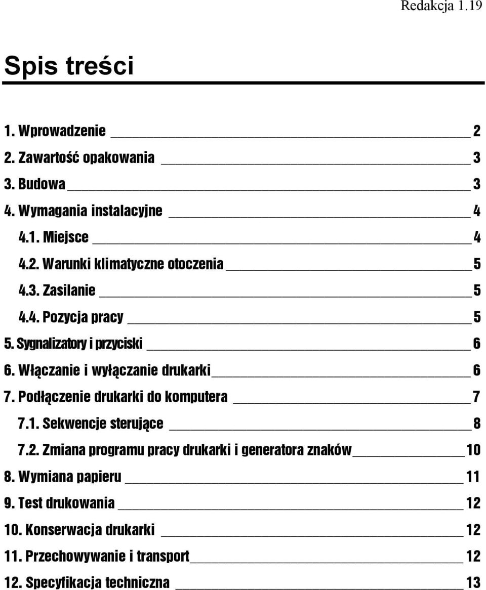 Podłączenie drukarki do komputera 7 7.1. Sekwencje sterujące 8 7.2. Zmiana programu pracy drukarki i generatora znaków 10 8.