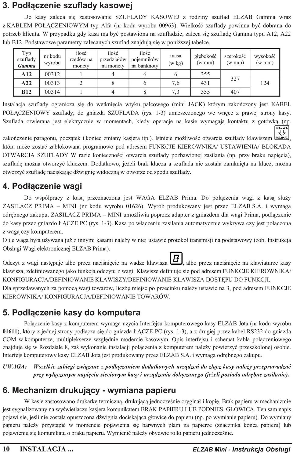 Podstawowe parametry zalecanych szuflad znajduj si w poni szej tabelce.