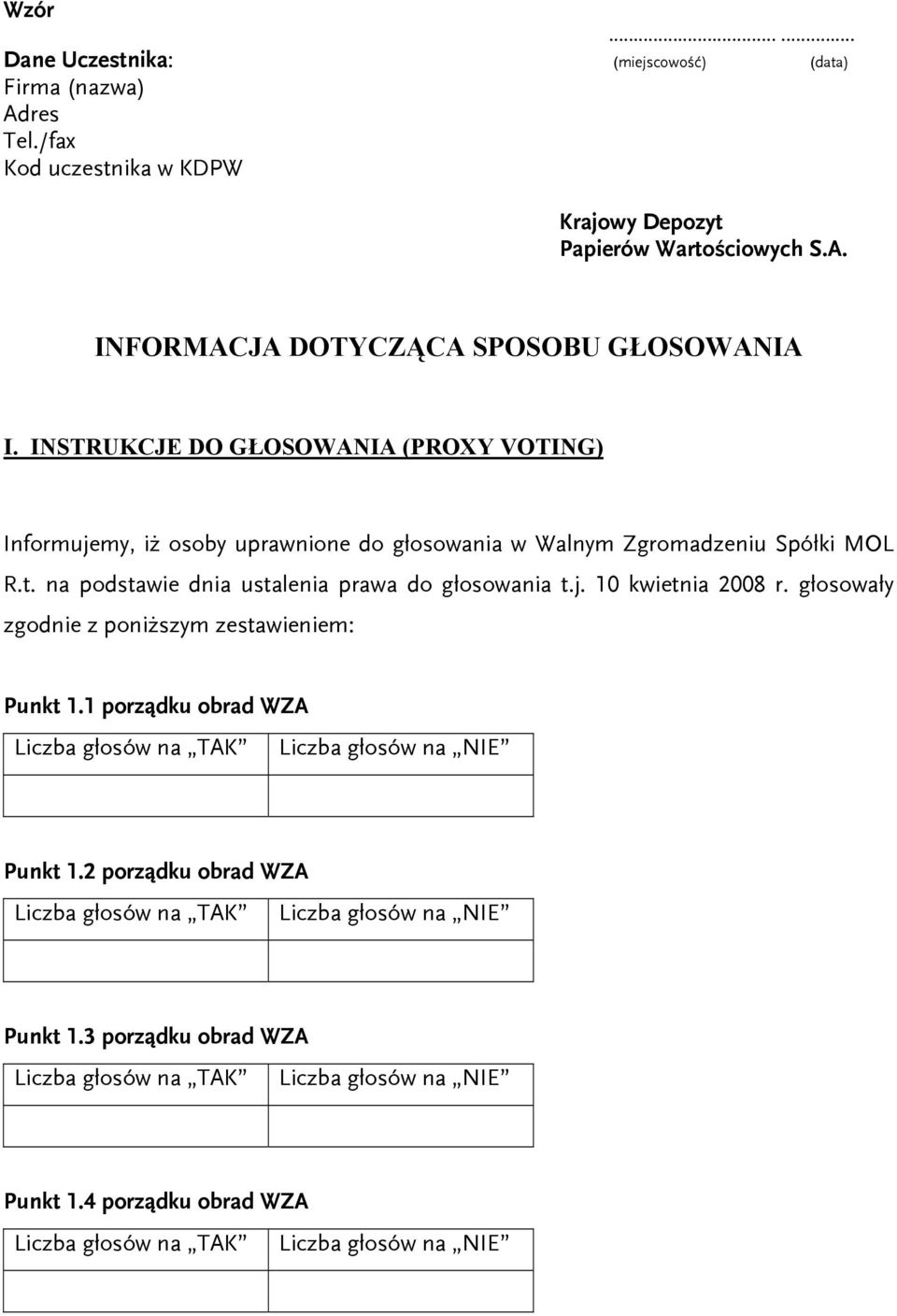 INSTRUKCJE DO GŁOSOWANIA (PROXY VOTING) Informujemy, iż osoby uprawnione do głosowania w Walnym Zgromadzeniu Spółki MOL R.t.