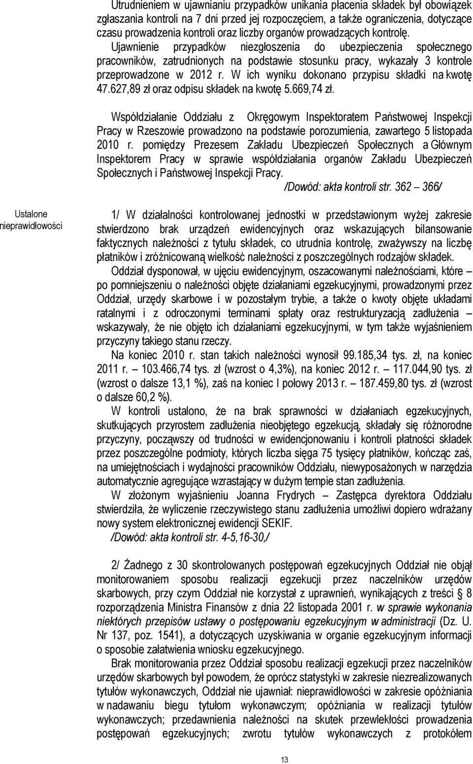 Ujawnienie przypadków niezgłoszenia do ubezpieczenia społecznego pracowników, zatrudnionych na podstawie stosunku pracy, wykazały 3 kontrole przeprowadzone w 2012 r.