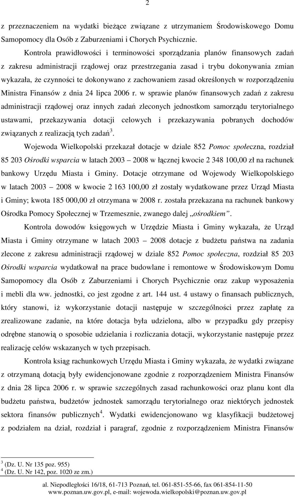 zachowaniem zasad określonych w rozporządzeniu Ministra Finansów z dnia 24 lipca 2006 r.