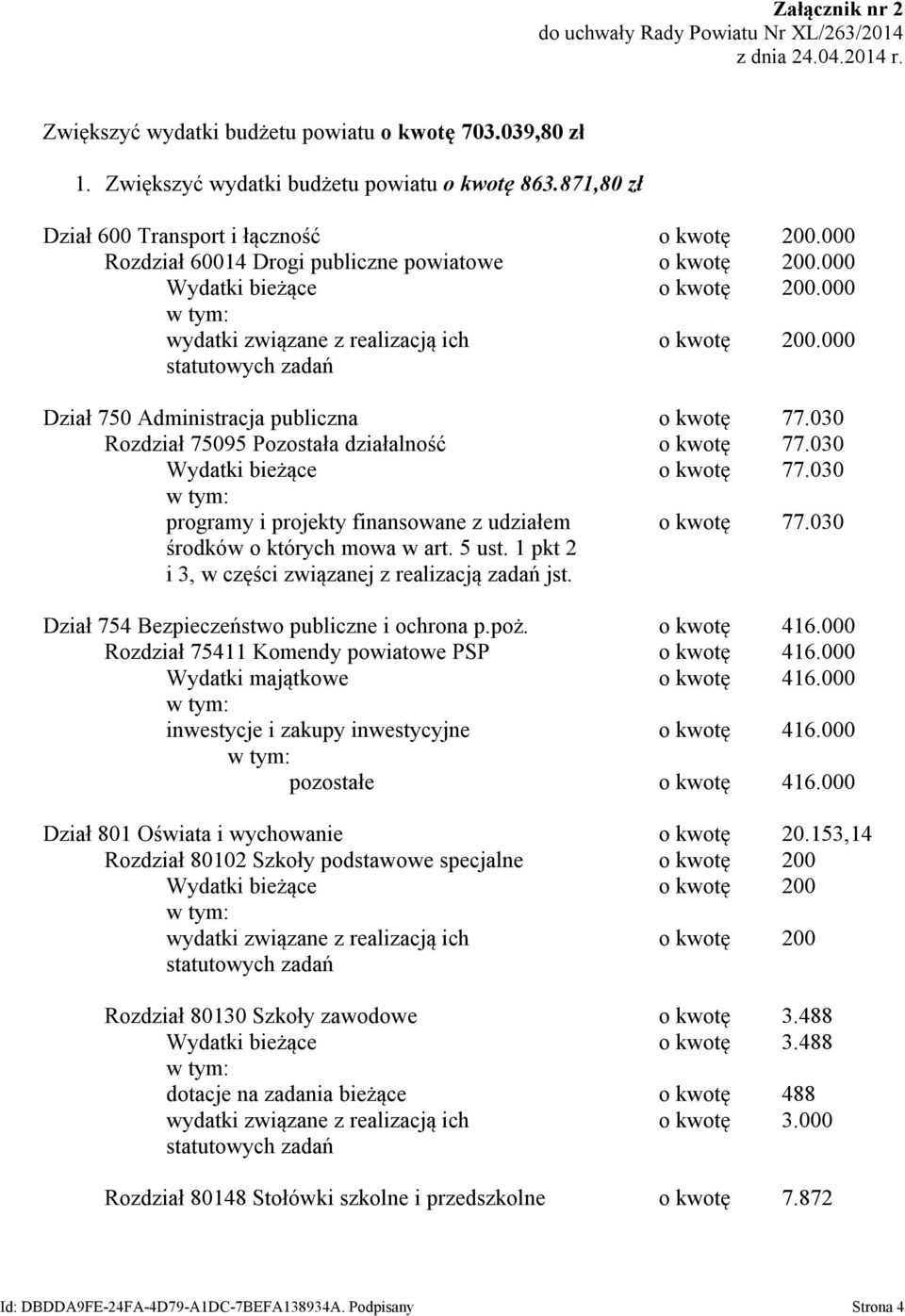 000 statutowych zadań Dział 750 Administracja publiczna o kwotę 77.030 Rozdział 75095 Pozostała działalność o kwotę 77.030 Wydatki bieżące o kwotę 77.