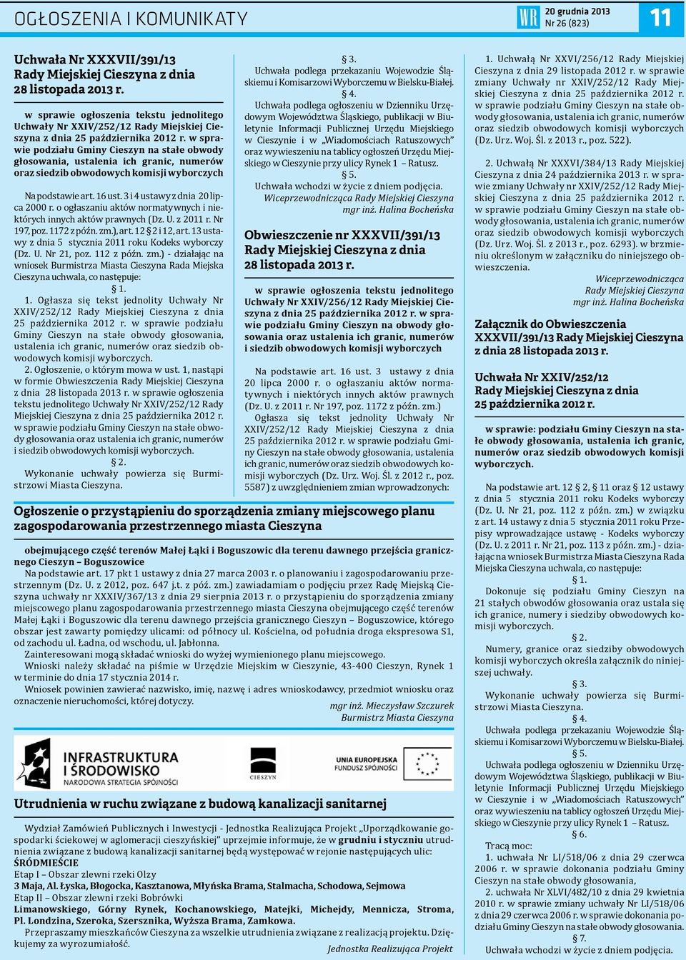 w sprawie podziału Gminy Cieszyn na stałe obwody głosowania, ustalenia ich granic, numerów oraz siedzib obwodowych komisji wyborczych Na podstawie art. 16 ust. 3 i 4 ustawy z dnia 20 lipca 2000 r.