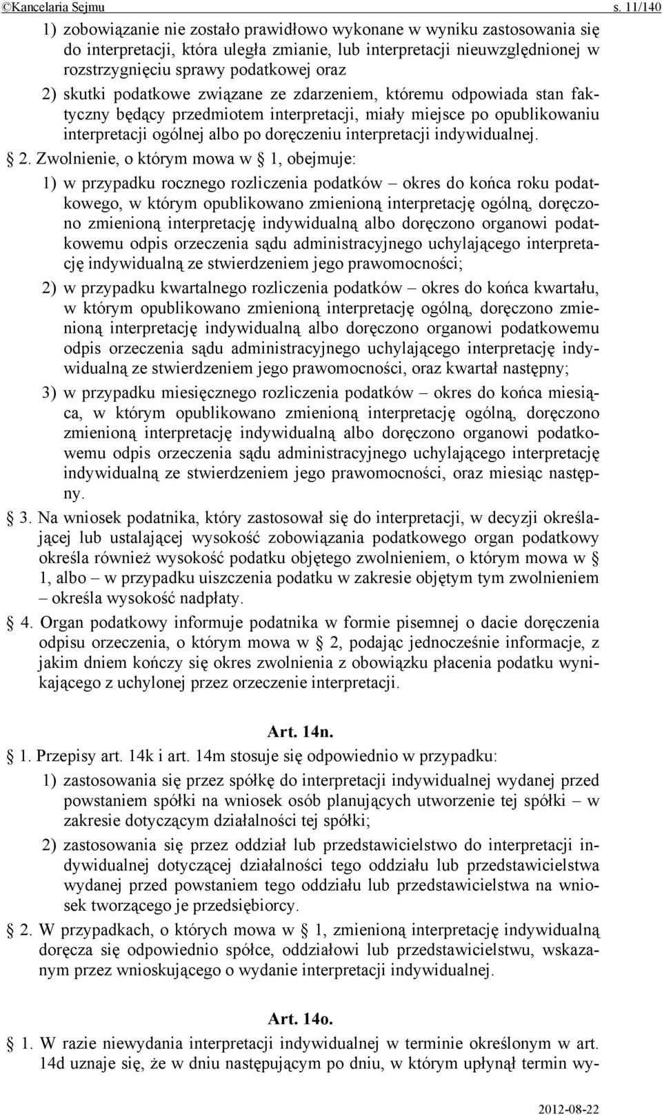 skutki podatkowe związane ze zdarzeniem, któremu odpowiada stan faktyczny będący przedmiotem interpretacji, miały miejsce po opublikowaniu interpretacji ogólnej albo po doręczeniu interpretacji