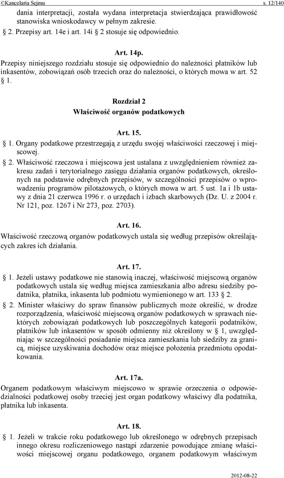 Przepisy niniejszego rozdziału stosuje się odpowiednio do należności płatników lub inkasentów, zobowiązań osób trzecich oraz do należności, o których mowa w art. 52 1.