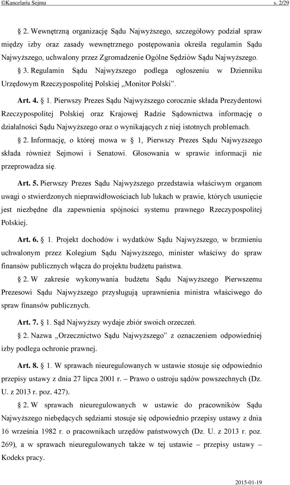 Sądu Najwyższego. 3. Regulamin Sądu Najwyższego podlega ogłoszeniu w Dzienniku Urzędowym Rzeczypospolitej Polskiej Monitor Polski. Art. 4. 1.