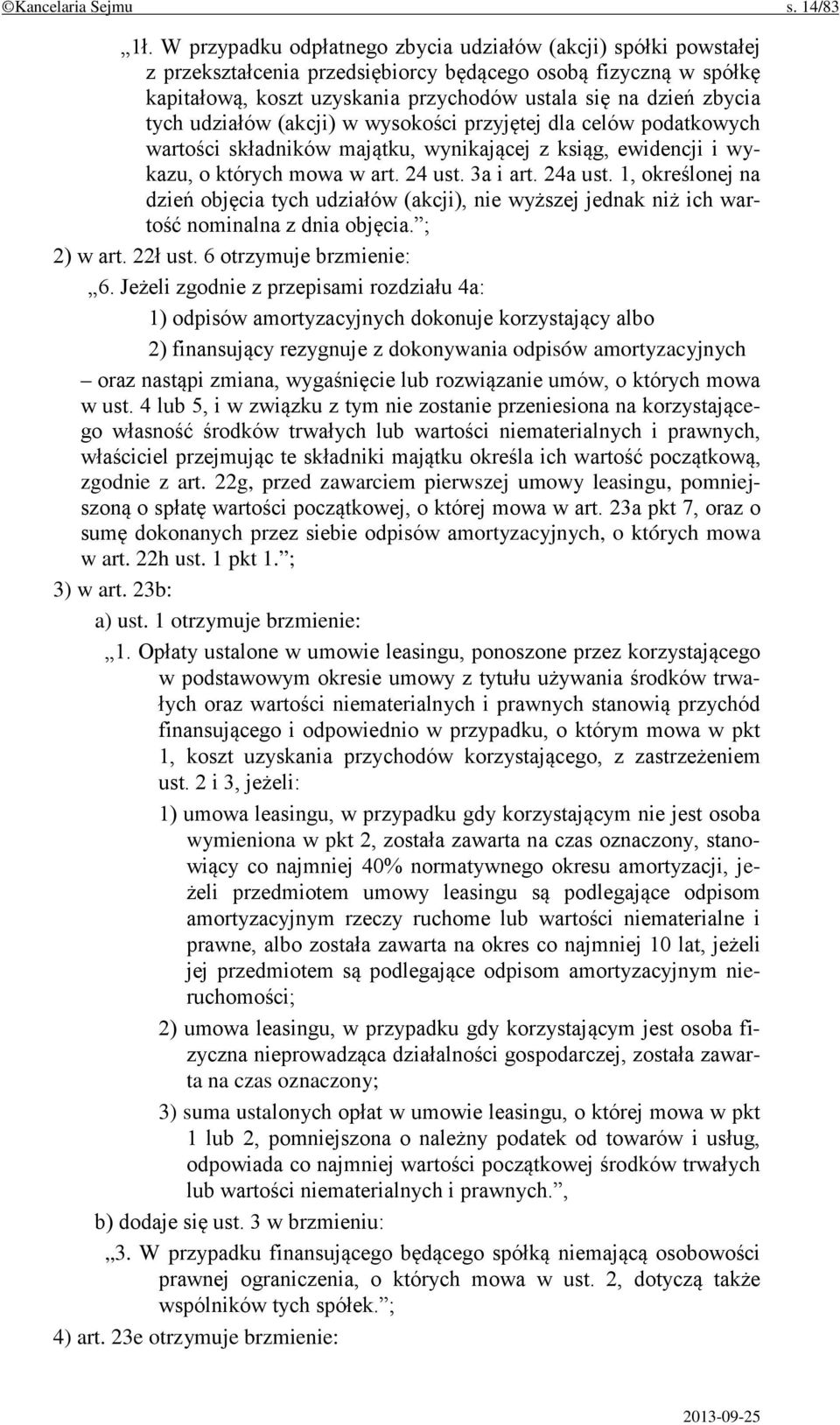 tych udziałów (akcji) w wysokości przyjętej dla celów podatkowych wartości składników majątku, wynikającej z ksiąg, ewidencji i wykazu, o których mowa w art. 24 ust. 3a i art. 24a ust.