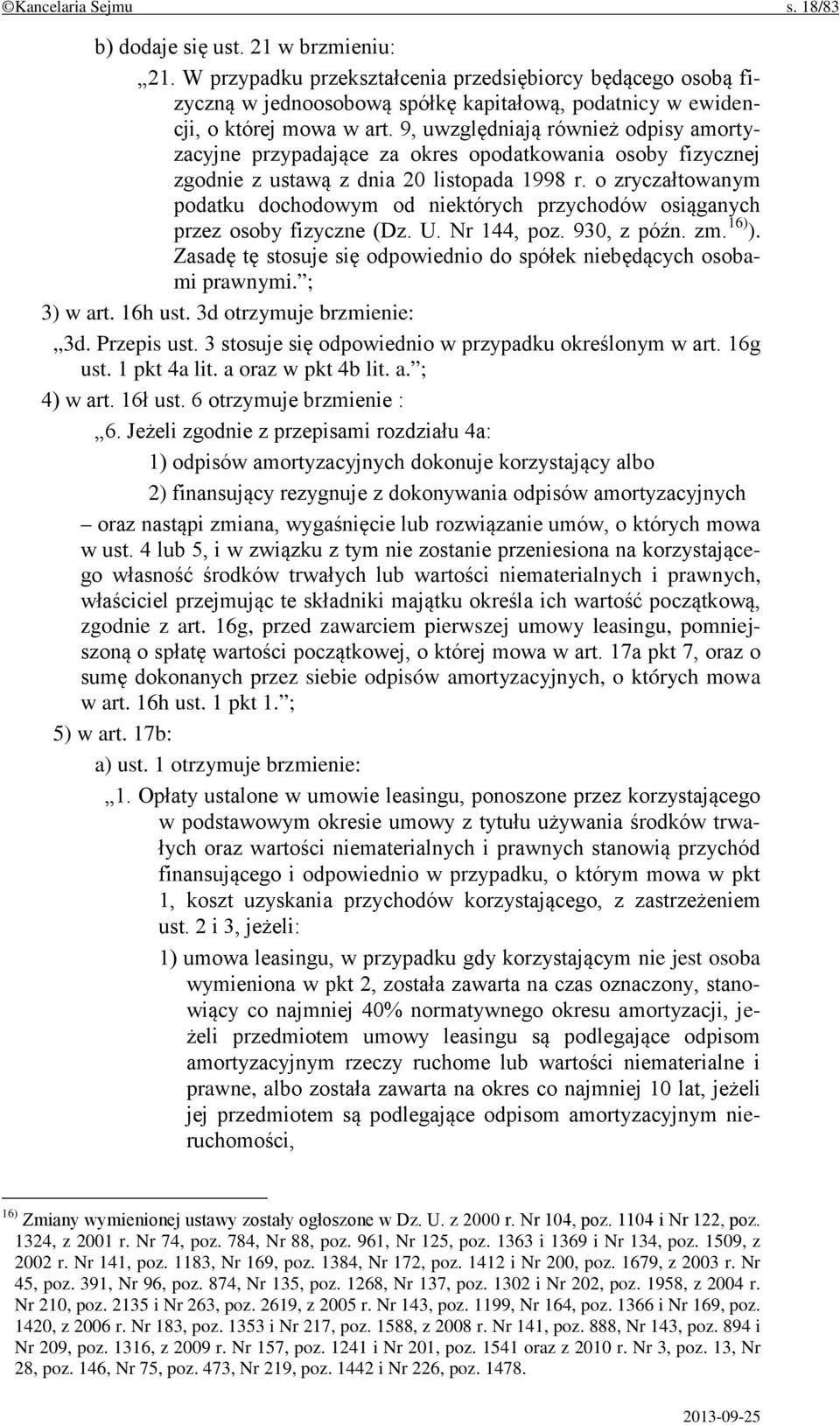 9, uwzględniają również odpisy amortyzacyjne przypadające za okres opodatkowania osoby fizycznej zgodnie z ustawą z dnia 20 listopada 1998 r.