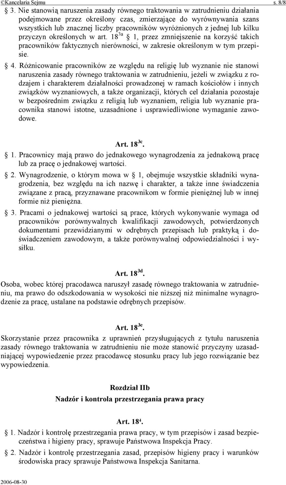 z jednej lub kilku przyczyn określonych w art. 18 3a 1, przez zmniejszenie na korzyść takich pracowników faktycznych nierówności, w zakresie określonym w tym przepisie. 4.