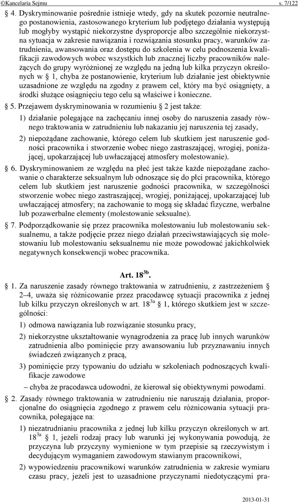 albo szczególnie niekorzystna sytuacja w zakresie nawiązania i rozwiązania stosunku pracy, warunków zatrudnienia, awansowania oraz dostępu do szkolenia w celu podnoszenia kwalifikacji zawodowych