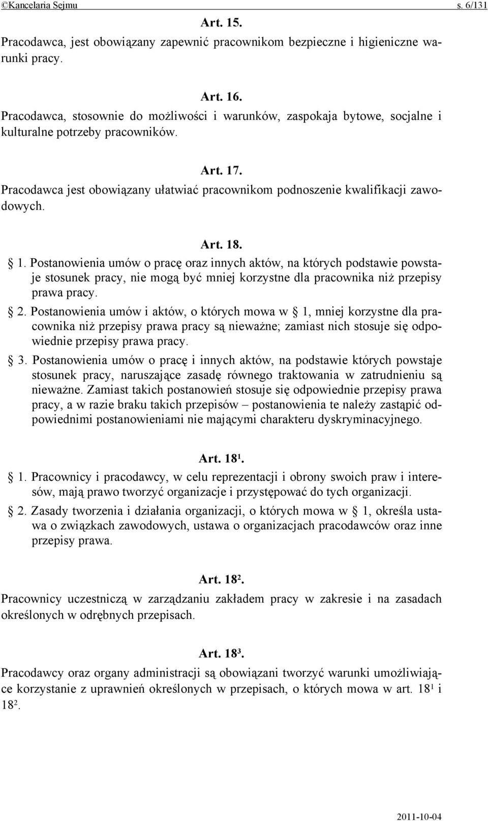 Pracodawca jest obowiązany ułatwiać pracownikom podnoszenie kwalifikacji zawodowych. Art. 18