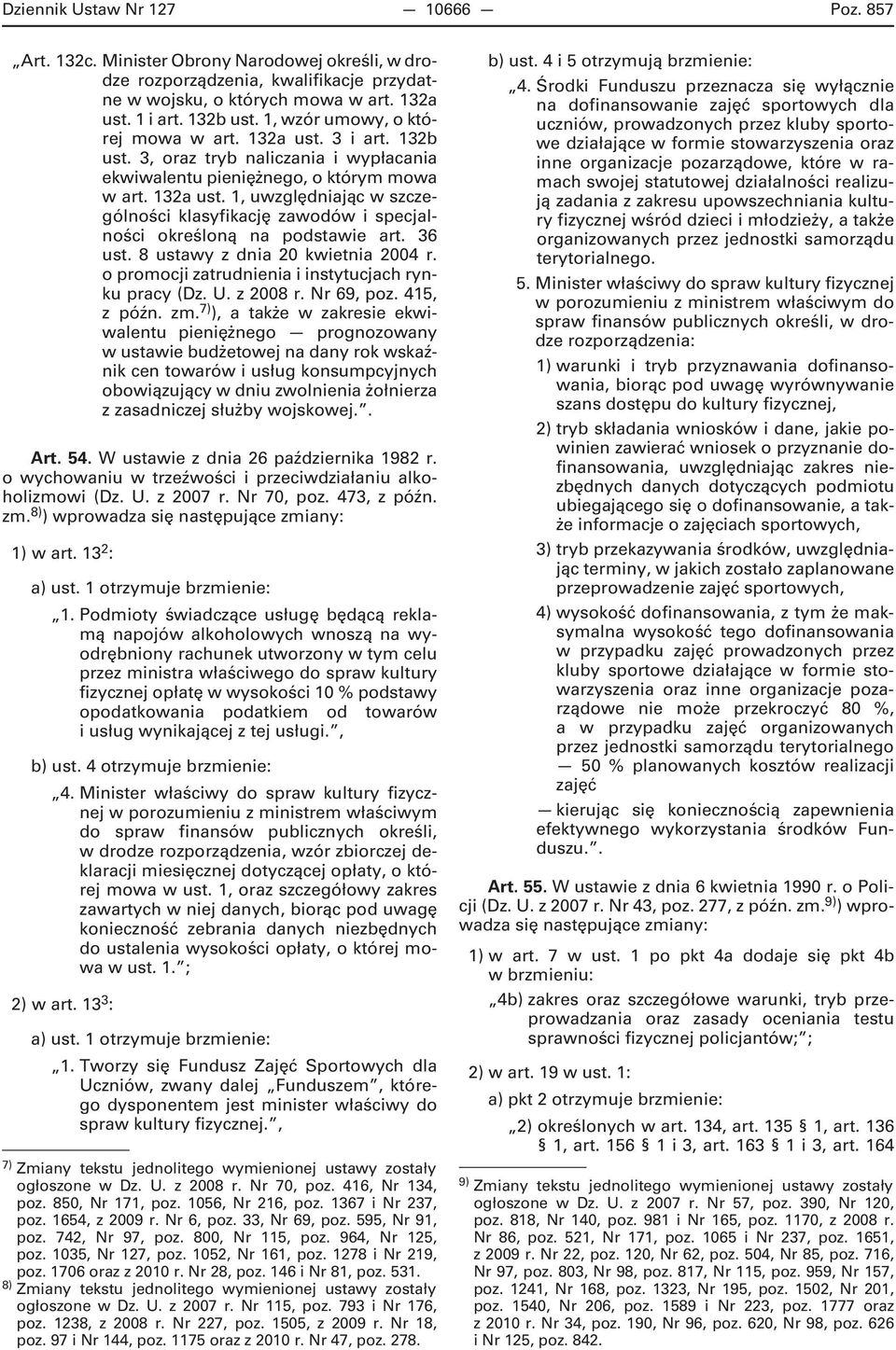 36 ust. 8 ustawy z dnia 20 kwietnia 2004 r. o promocji zatrudnienia i instytucjach rynku pracy (Dz. U. z 2008 r. Nr 69, poz. 415, z późn. zm.