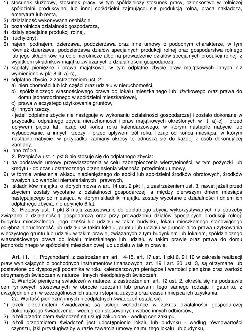 oraz inne umowy o podobnym charakterze, w tym równieŝ dzierŝawa, poddzierŝawa działów specjalnych produkcji rolnej oraz gospodarstwa rolnego lub jego składników na cele nierolnicze albo na