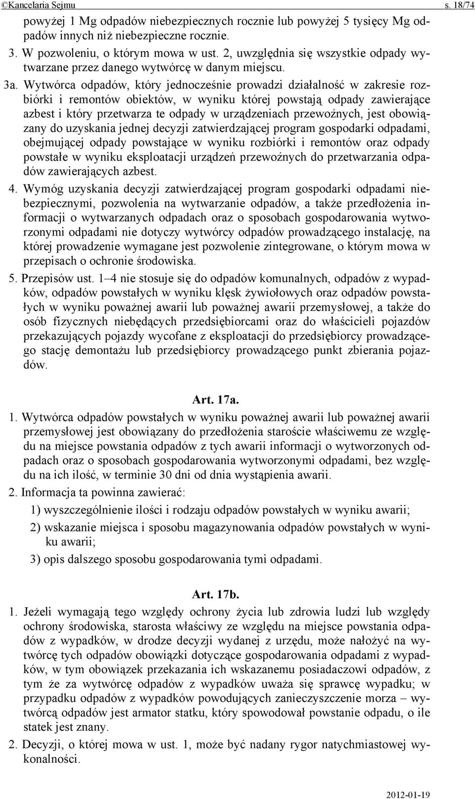 Wytwórca odpadów, który jednocześnie prowadzi działalność w zakresie rozbiórki i remontów obiektów, w wyniku której powstają odpady zawierające azbest i który przetwarza te odpady w urządzeniach