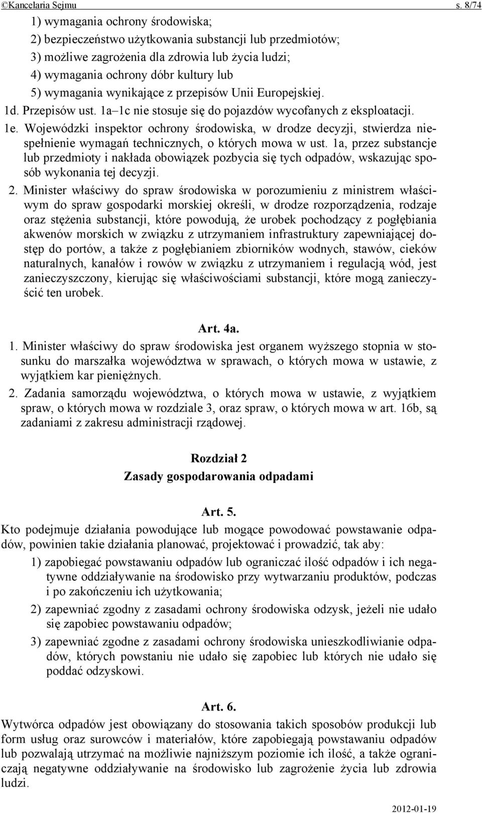 wynikające z przepisów Unii Europejskiej. 1d. Przepisów ust. 1a 1c nie stosuje się do pojazdów wycofanych z eksploatacji. 1e.