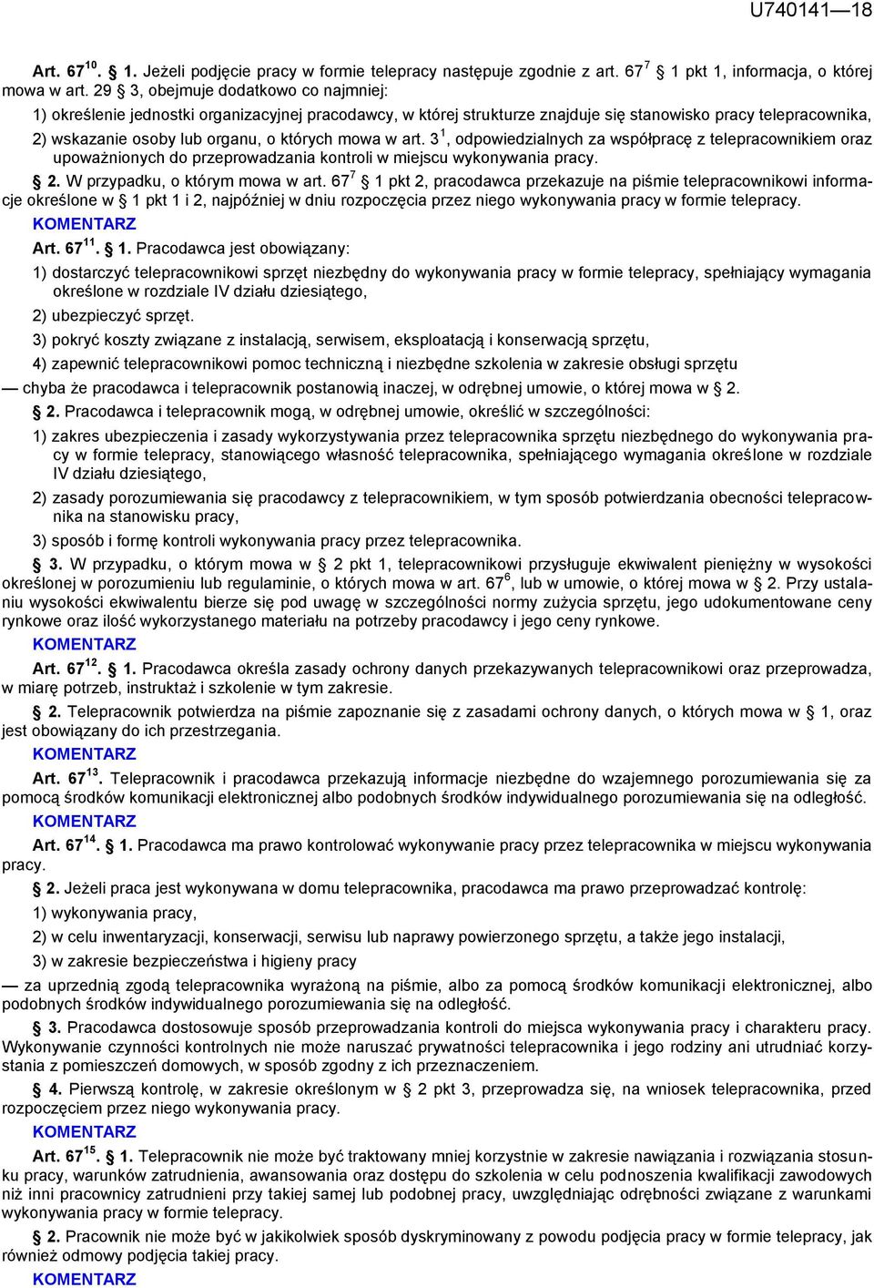 mowa w art. 3 1, odpowiedzialnych za współpracę z telepracownikiem oraz upoważnionych do przeprowadzania kontroli w miejscu wykonywania pracy. 2. W przypadku, o którym mowa w art.