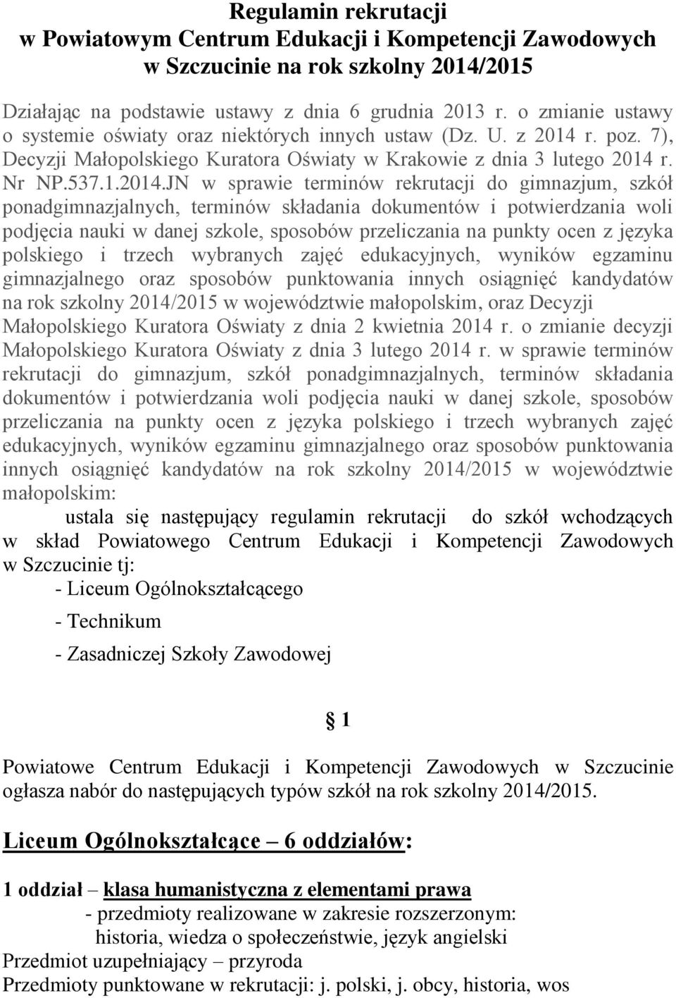 r. poz. 7), Decyzji Małopolskiego Kuratora Oświaty w Krakowie z dnia 3 lutego 2014 