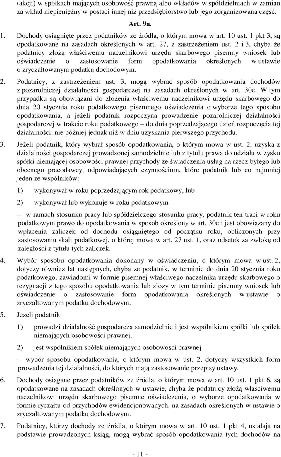 2 i 3, chyba Ŝe podatnicy złoŝą właściwemu naczelnikowi urzędu skarbowego pisemny wniosek lub oświadczenie o zastosowanie form opodatkowania określonych w ustawie o zryczałtowanym podatku dochodowym.