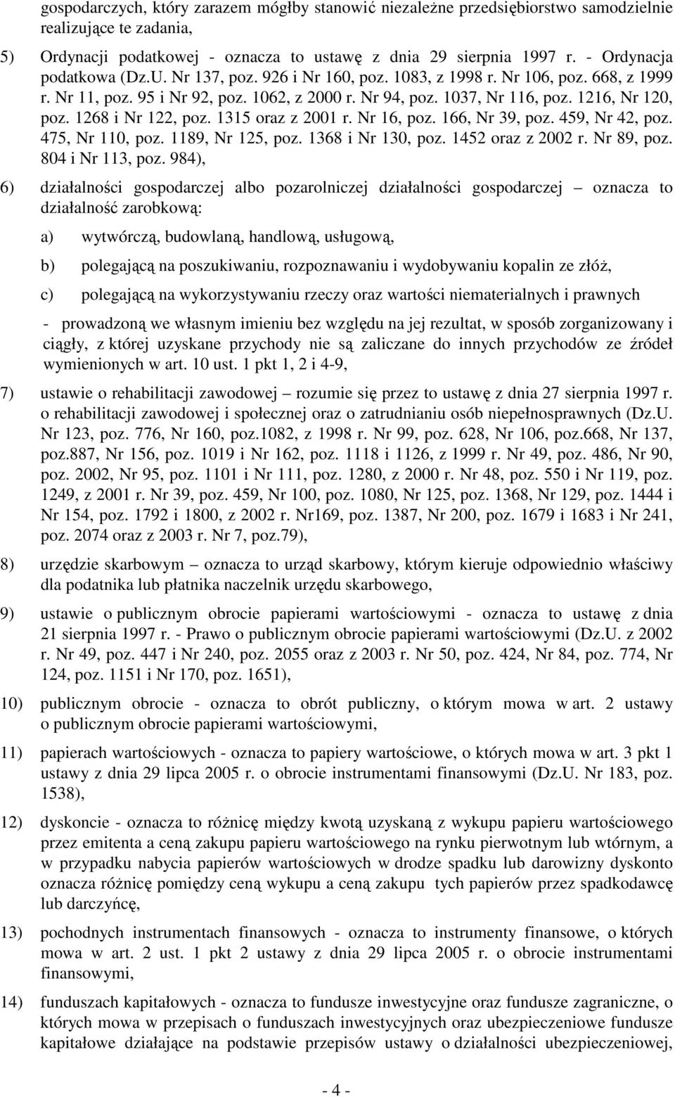 1268 i Nr 122, poz. 1315 oraz z 2001 r. Nr 16, poz. 166, Nr 39, poz. 459, Nr 42, poz. 475, Nr 110, poz. 1189, Nr 125, poz. 1368 i Nr 130, poz. 1452 oraz z 2002 r. Nr 89, poz. 804 i Nr 113, poz.