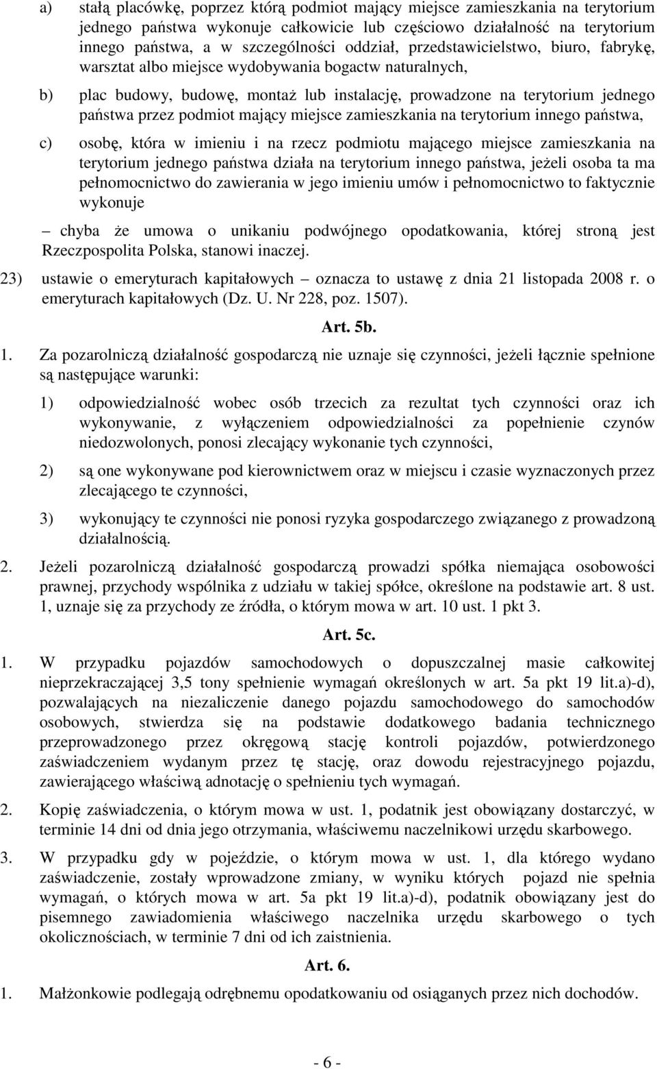 podmiot mający miejsce zamieszkania na terytorium innego państwa, c) osobę, która w imieniu i na rzecz podmiotu mającego miejsce zamieszkania na terytorium jednego państwa działa na terytorium innego