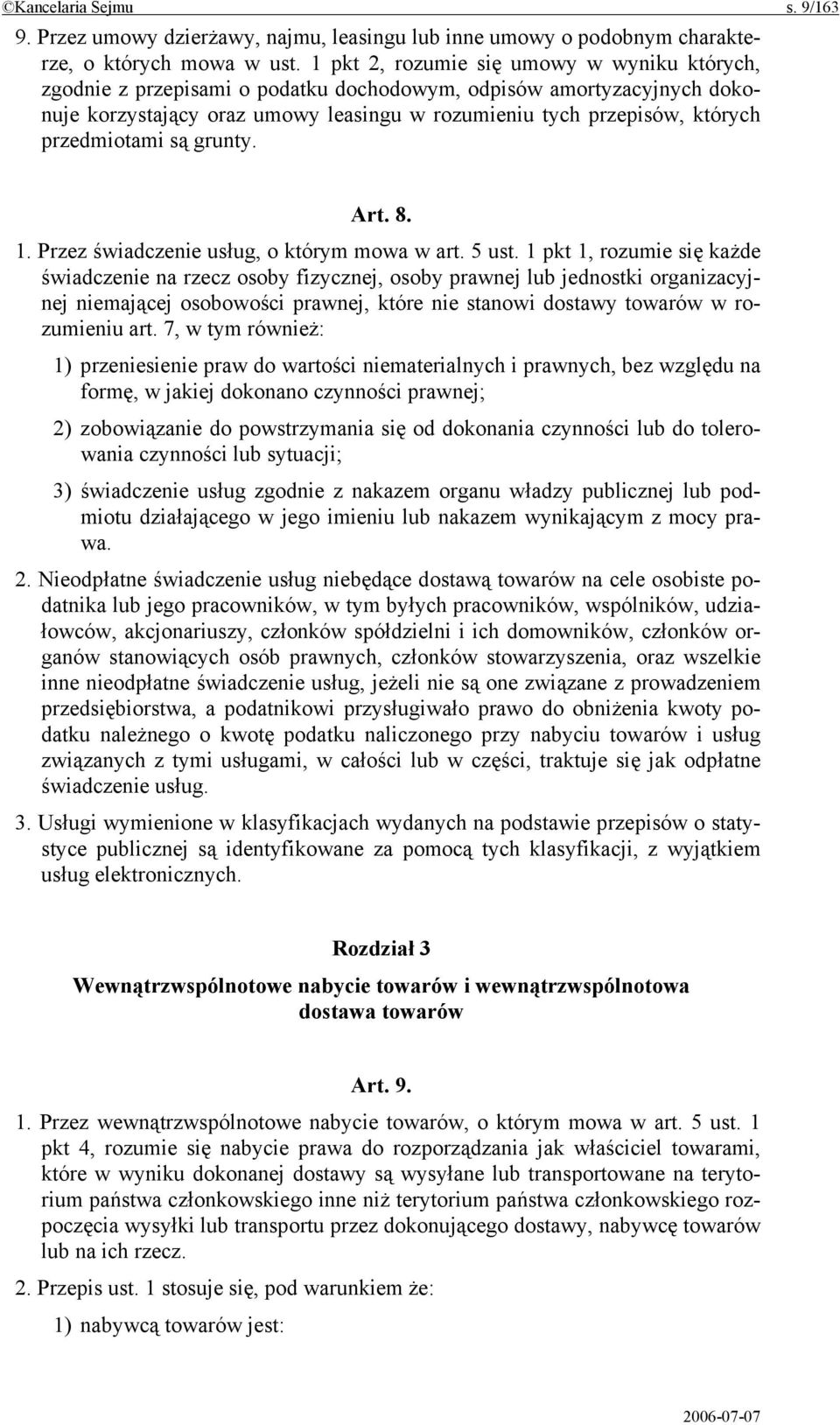 przedmiotami są grunty. Art. 8. 1. Przez świadczenie usług, o którym mowa w art. 5 ust.