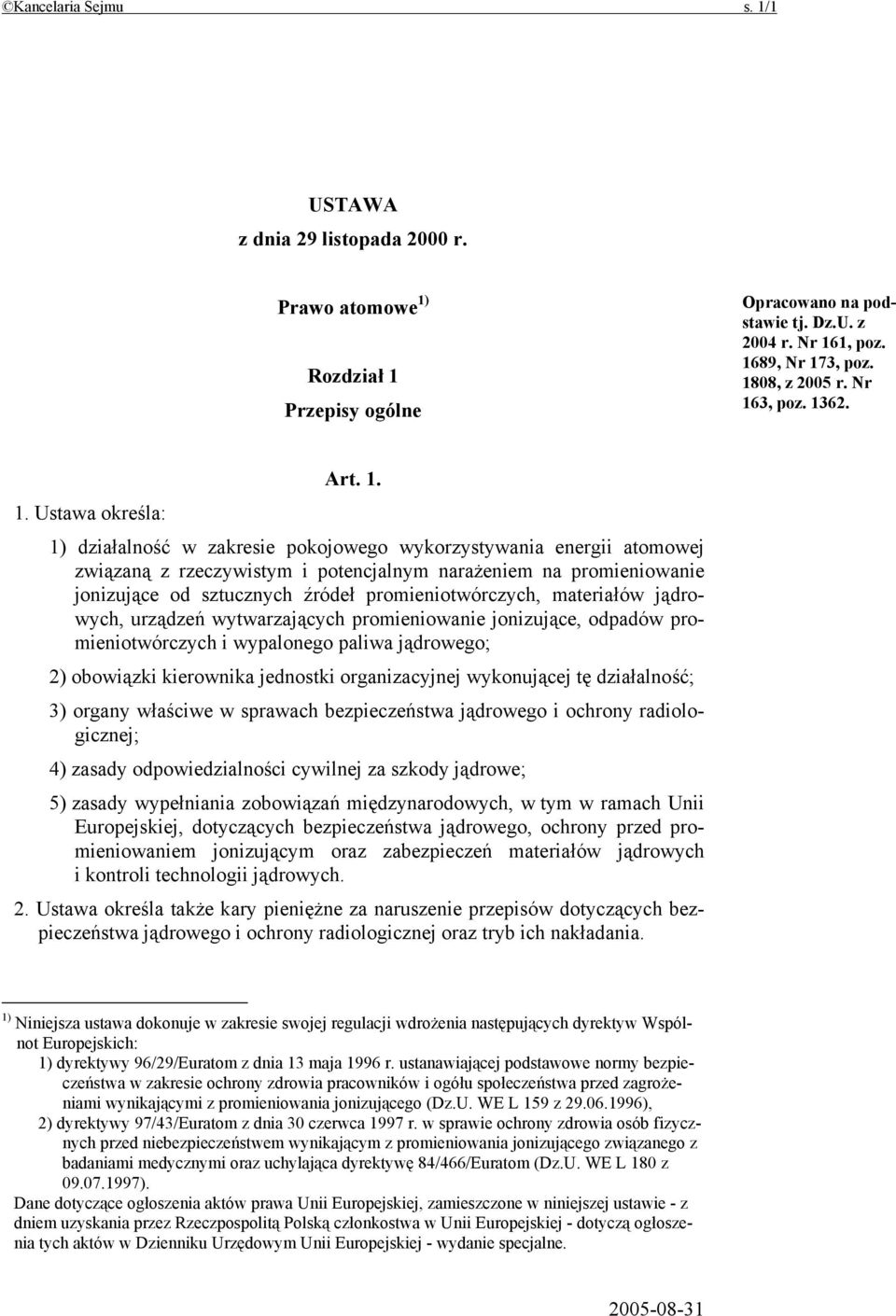 sztucznych źródeł promieniotwórczych, materiałów jądrowych, urządzeń wytwarzających promieniowanie jonizujące, odpadów promieniotwórczych i wypalonego paliwa jądrowego; 2) obowiązki kierownika