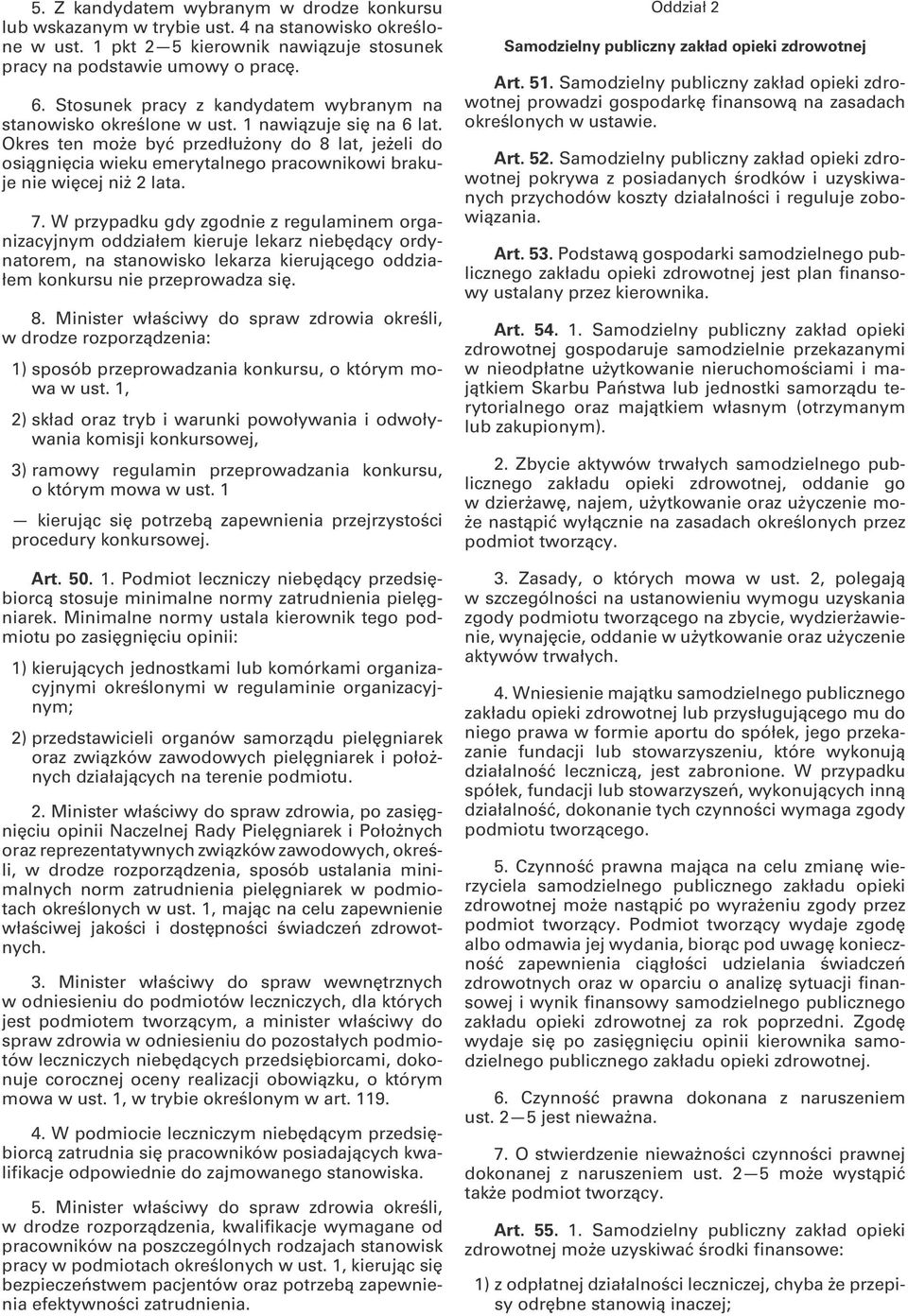 Okres ten może być przedłużony do 8 lat, jeżeli do osiągnięcia wieku emerytalnego pracownikowi brakuje nie więcej niż 2 lata. 7.