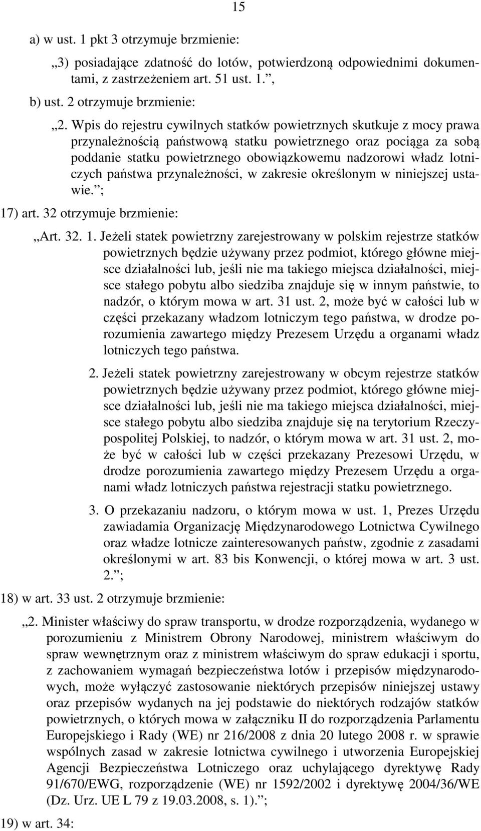 lotniczych państwa przynależności, w zakresie określonym w niniejszej ustawie. ; 17