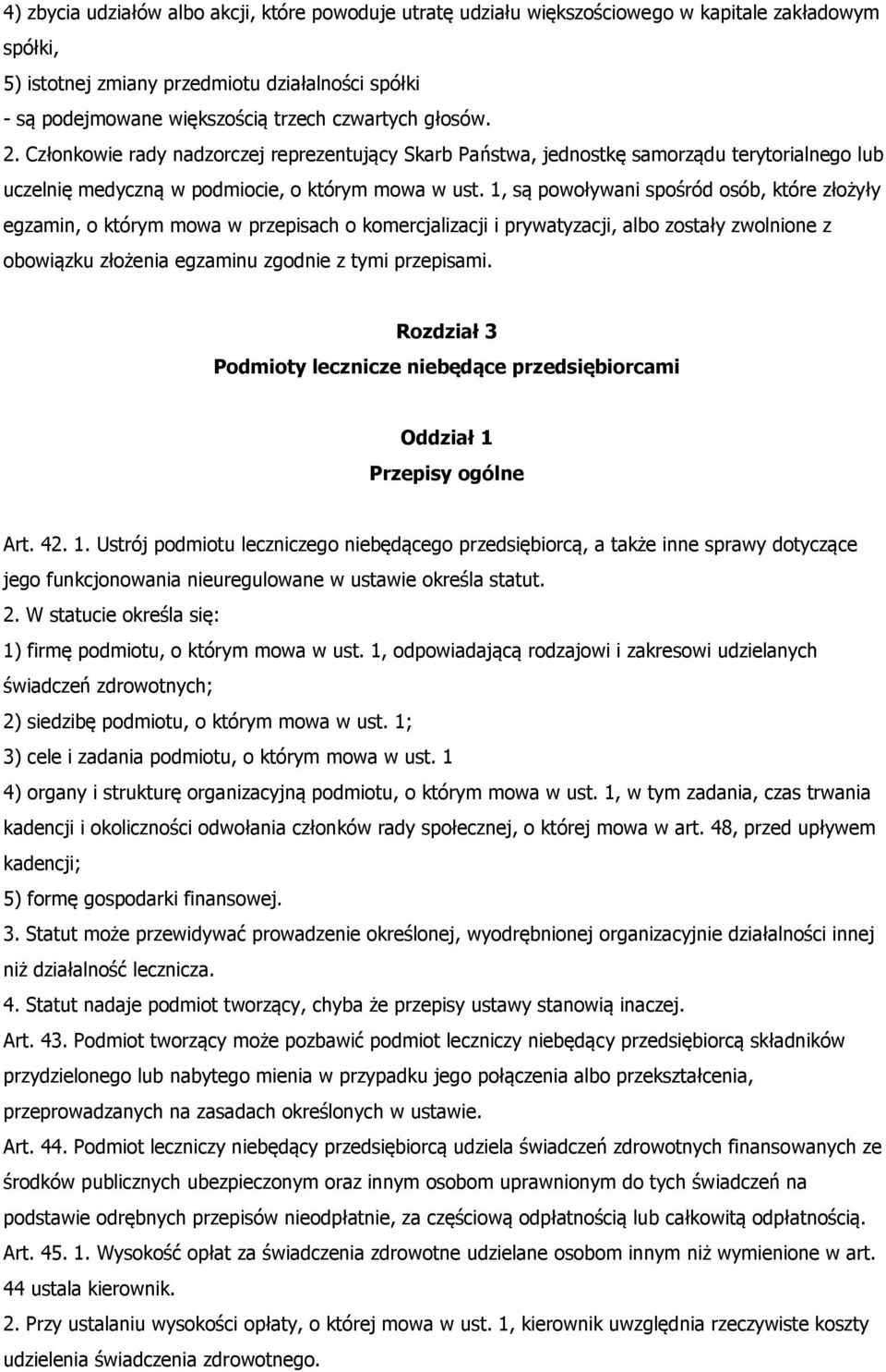 1, są powoływani spośród osób, które złożyły egzamin, o którym mowa w przepisach o komercjalizacji i prywatyzacji, albo zostały zwolnione z obowiązku złożenia egzaminu zgodnie z tymi przepisami.