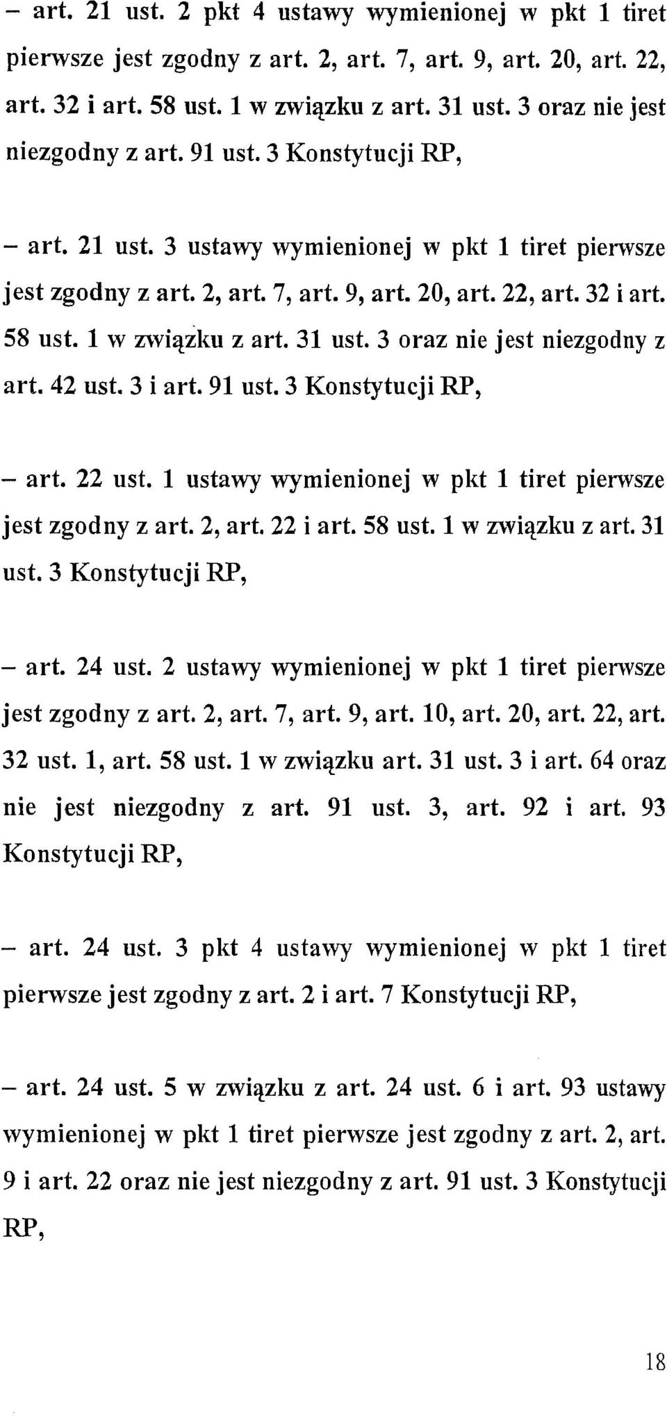 l w zwiążku z art. 31 ust. 3 oraz nie jest niezgodny z art. 42 ust. 3 i art. 91 ust. 3 Konstytucji RP, - art. 22 ust. l ustawy wymienionej w pkt l tiret pierwsze jest zgodny z art. 2, art. 22 i art.