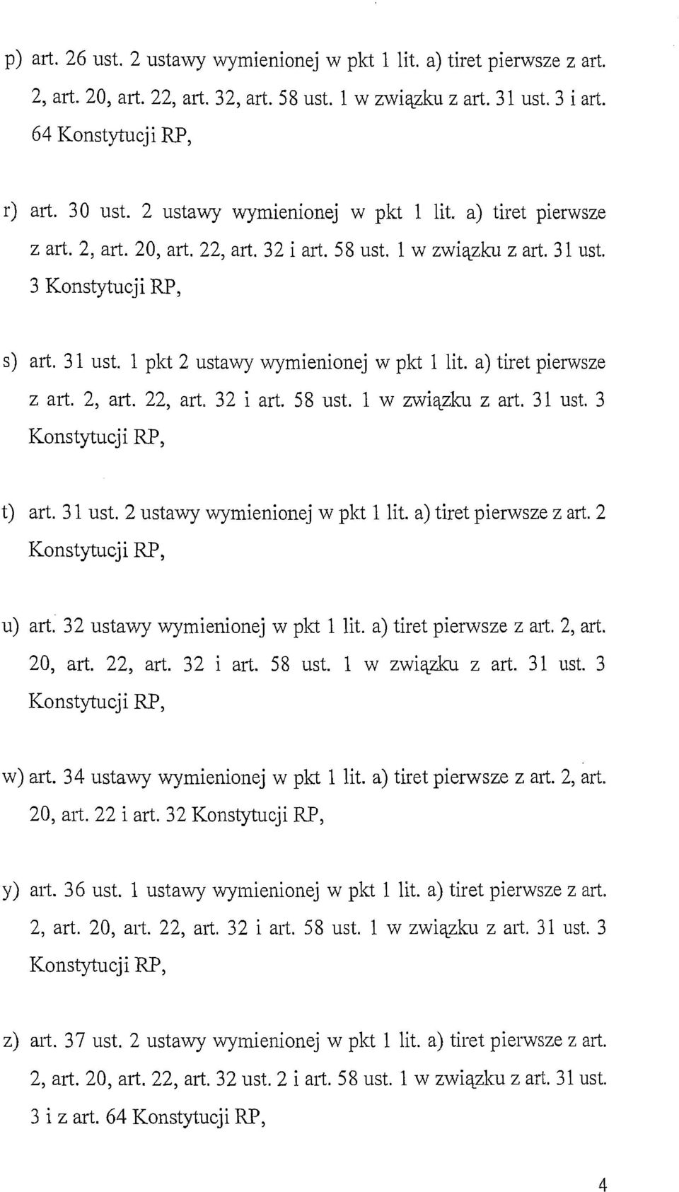 a) tiret pierwsze z art. 2, art. 22, art. 3 2 i art. 58 ust. l w związku z art. 31 ust. 3 Konstytucji RP, t) art. 31 ust. 2 ustawy wymienionej w pkt l lit. a) tiret pierwsze z art.