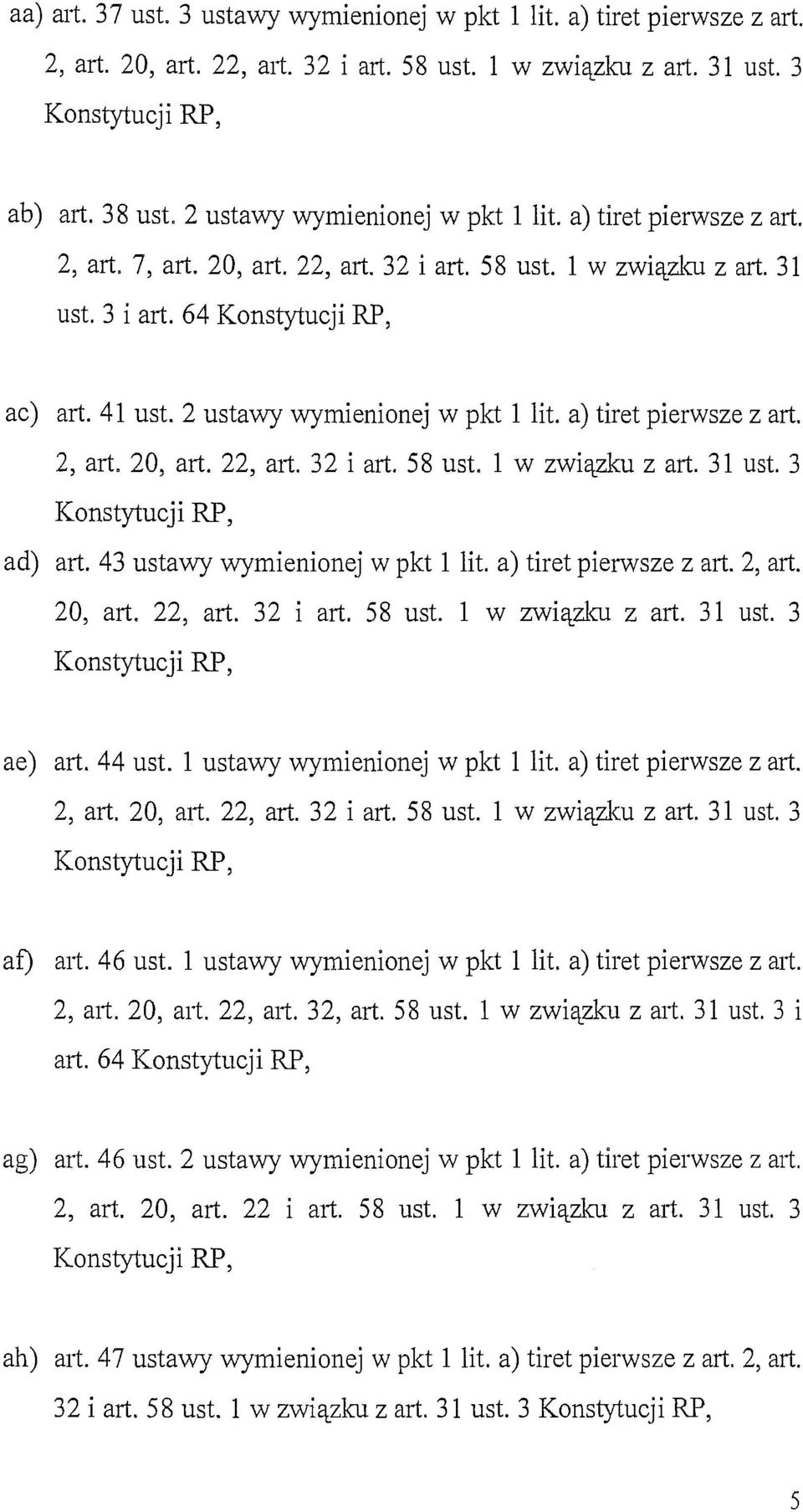 2 ustawy wymienionej w pkt l lit. a) tiret pierwsze z art. 2, art. 20, art. 22, art. 32 i art. 58 ust. l w związku z art. 31 ust. 3 Konstytucji RP, ad) art. 43 ustawy wymienionej w pkt l lit.