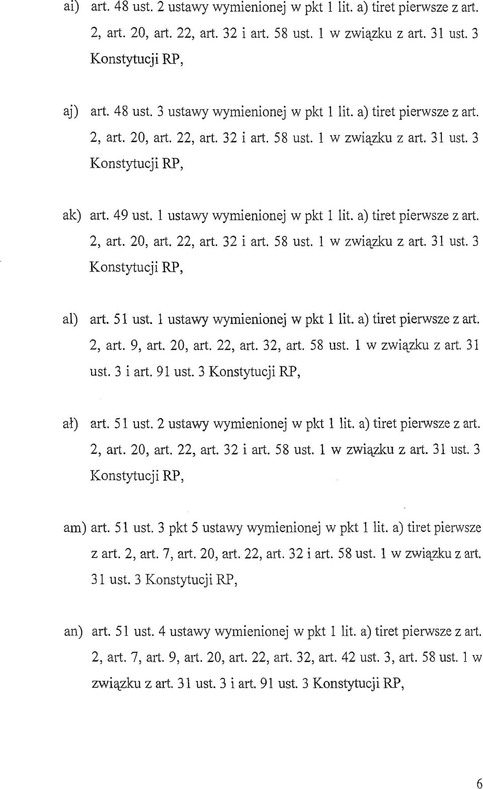 51 ust. l ustawy wymienionej w pkt l lit. a) tiret pierwsze z art. 2, art. 9, art. 20, art. 22, art. 32, art. 58 ust. l w związku z art. 31 ust. 3 i art. 91 ust. 3 Konstytucji RP, ał) art. 51 ust.