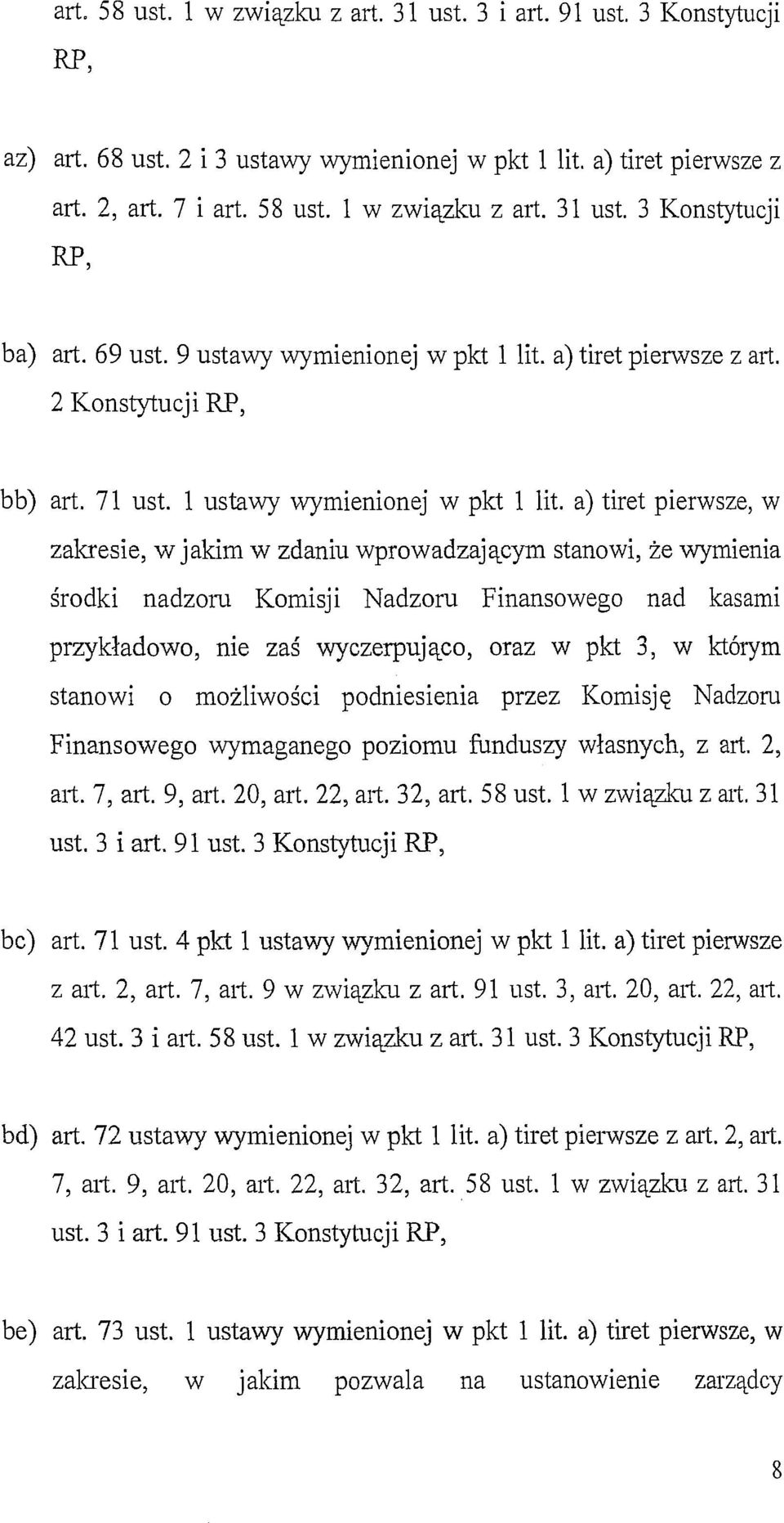 a) tiret pierwsze, w zakresie, w jakim w zdaniu wprowadzającym stanowi, że wymienia środki nadzoru Komisji Nadzoru Finansowego nad kasami przykładowo, nie zaś wyczerpująco, oraz w pkt 3, w którym