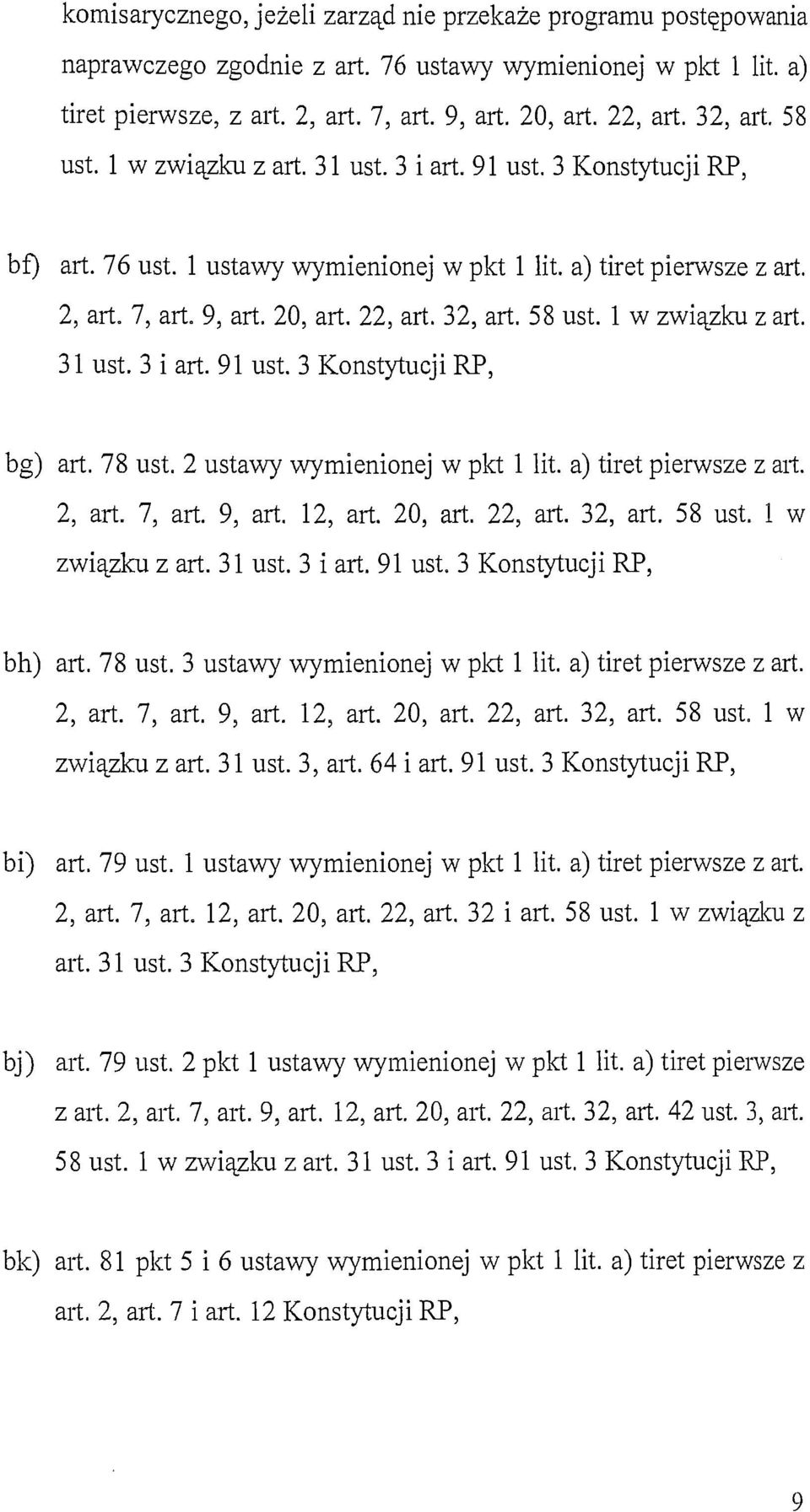 32, art. 58 ust. l w związku z art. 31 ust. 3 i art. 91 ust. 3 Konstytucji RP, bg) art. 78 ust. 2 ustawy wymienionej w pkt l lit. a) tiret pierwsze z mi. 2, art. 7, art. 9, art. 12, art. 20, art.