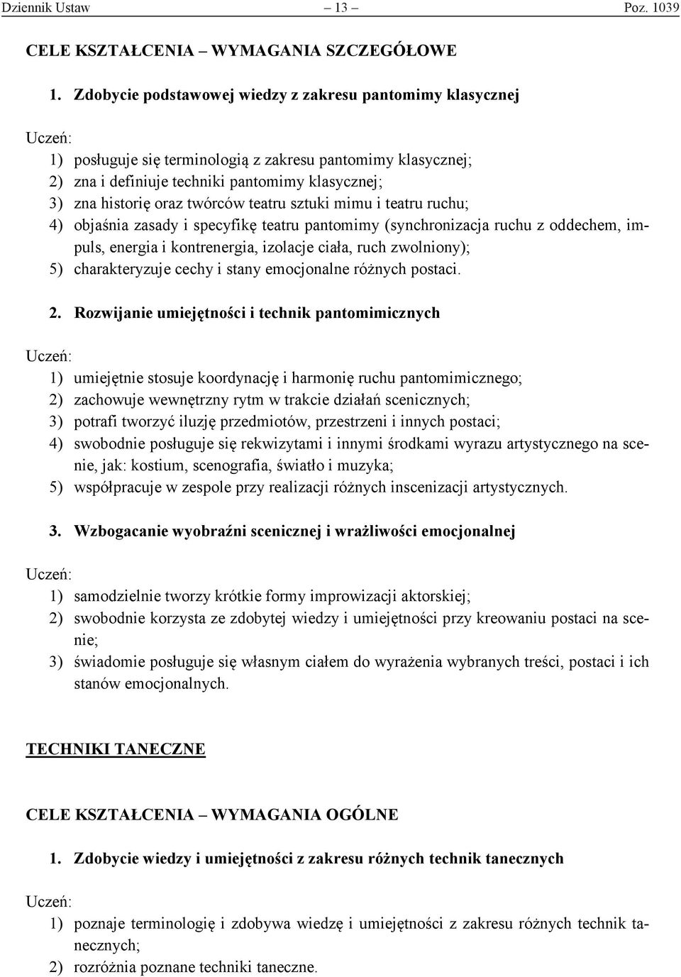 teatru sztuki mimu i teatru ruchu; 4) objaśnia zasady i specyfikę teatru pantomimy (synchronizacja ruchu z oddechem, impuls, energia i kontrenergia, izolacje ciała, ruch zwolniony); 5) charakteryzuje