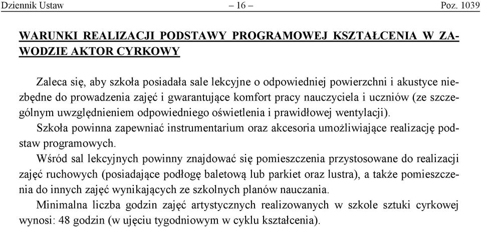 i gwarantujące komfort pracy nauczyciela i uczniów (ze szczególnym uwzględnieniem odpowiedniego oświetlenia i prawidłowej wentylacji).