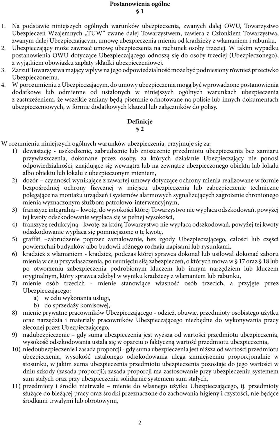 Ubezpieczającym, umowę ubezpieczenia mienia od kradzieży z włamaniem i rabunku. 2. Ubezpieczający może zawrzeć umowę ubezpieczenia na rachunek osoby trzeciej.