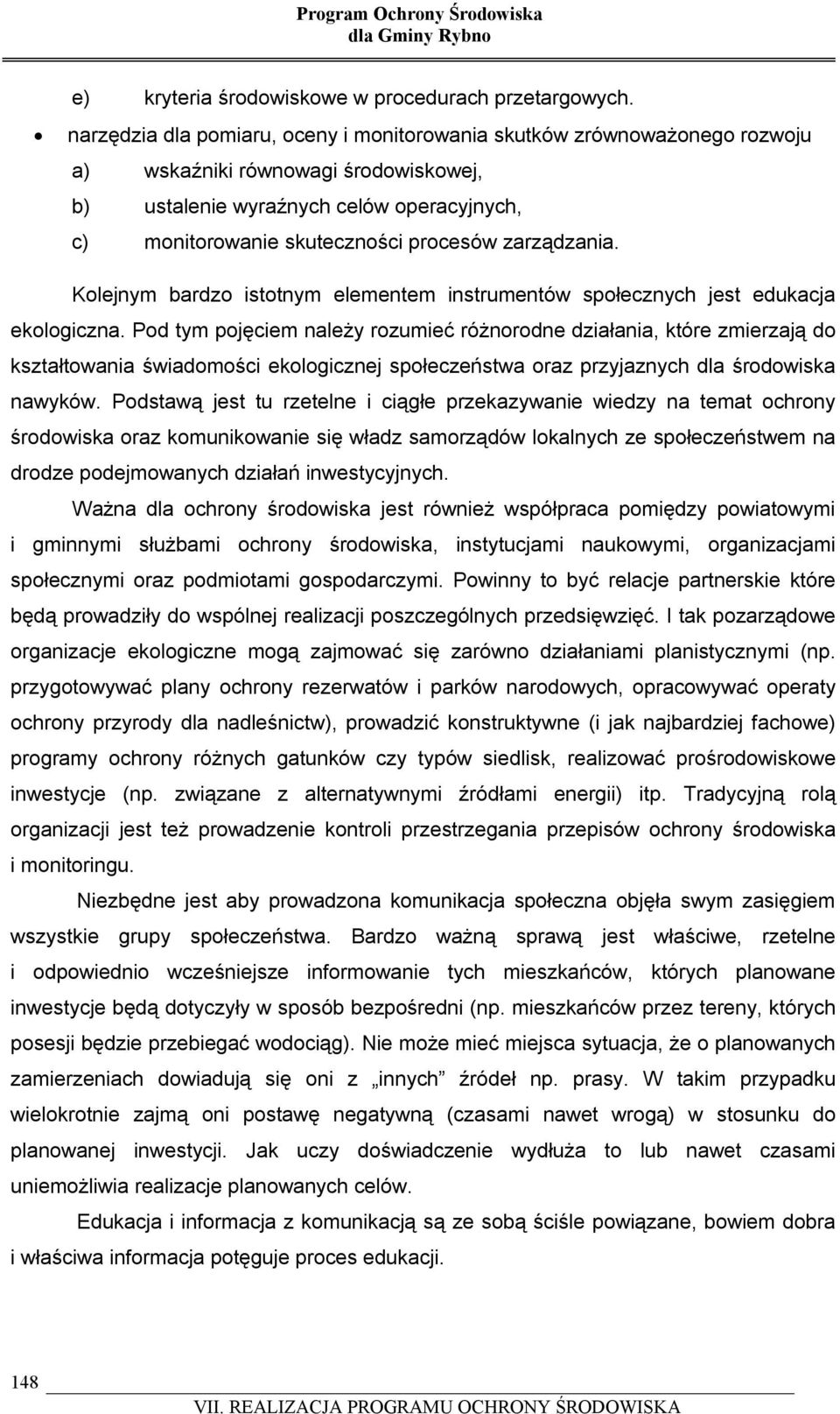 zarządzania. Kolejnym bardzo istotnym elementem instrumentów społecznych jest edukacja ekologiczna.