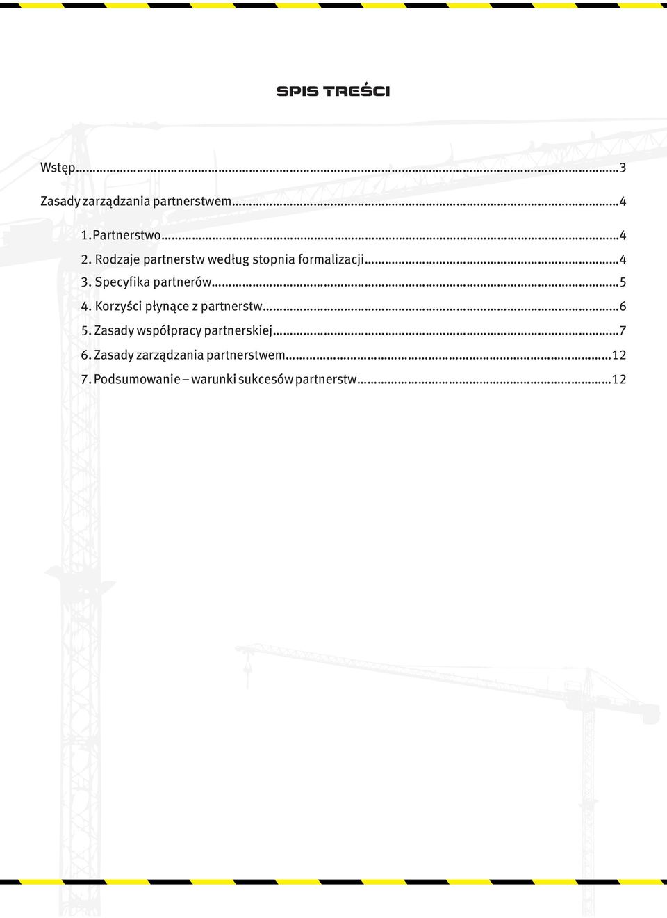Korzyści płynące z partnerstw 6 5. Zasady współpracy partnerskiej 7 6.