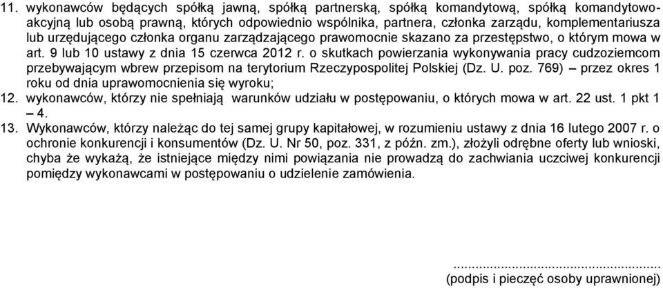o skutkach powierzania wykonywania pracy cudzoziemcom przebywającym wbrew przepisom na terytorium Rzeczypospolitej Polskiej (Dz. U. poz. 769) przez okres 1 roku od dnia uprawomocnienia się wyroku; 12.