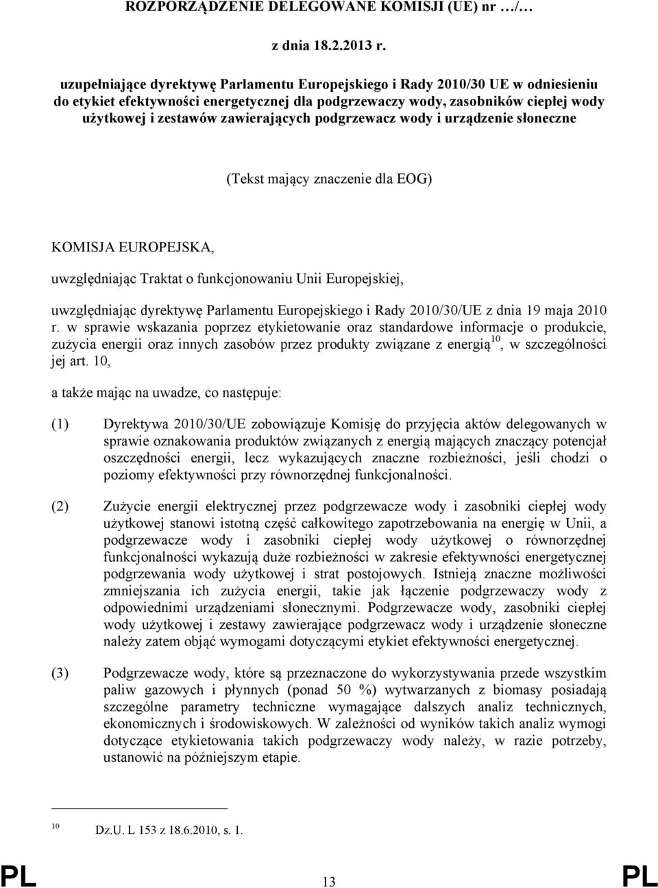 zawierających podgrzewacz wody i urządzenie słoneczne (Tekst mający znaczenie dla EOG) KOMISJA EUROPEJSKA, uwzględniając Traktat o funkcjonowaniu Unii Europejskiej, uwzględniając dyrektywę Parlamentu