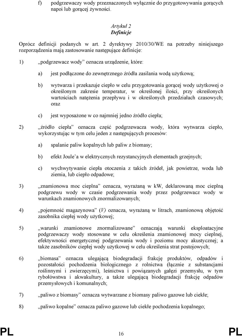 zasilania wodą użytkową; b) wytwarza i przekazuje ciepło w celu przygotowania gorącej wody użytkowej o określonym zakresie temperatur, w określonej ilości, przy określonych wartościach natężenia