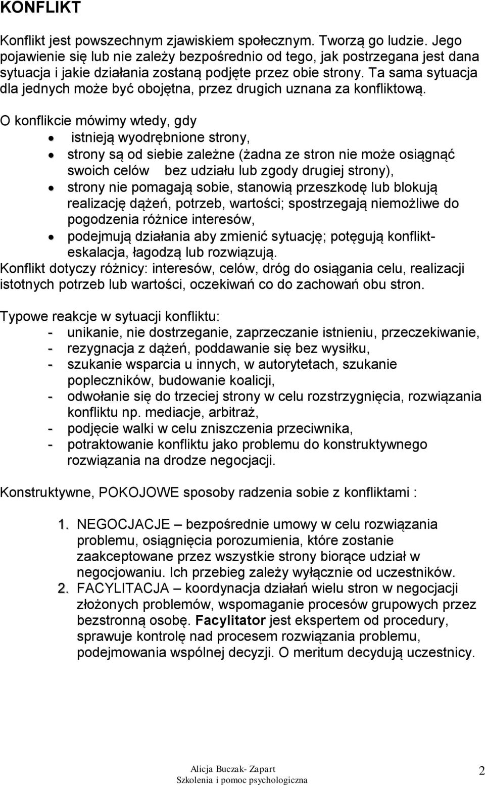 Ta sama sytuacja dla jednych może być obojętna, przez drugich uznana za konfliktową.