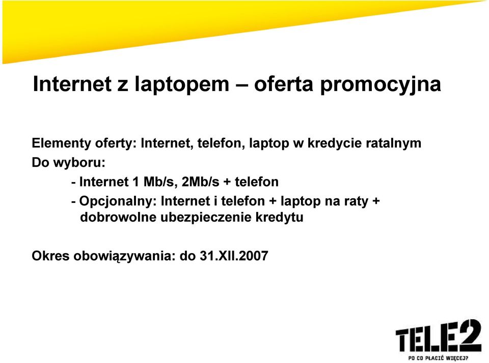 2Mb/s + telefon - Opcjonalny: Internet i telefon + laptop na raty